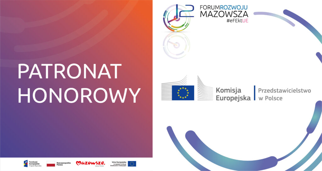 Grafika promująca 12. Forum Rozwoju Mazowsza z hasłem: Patronat Honorowy i logiem Komisji Europejskiej. 