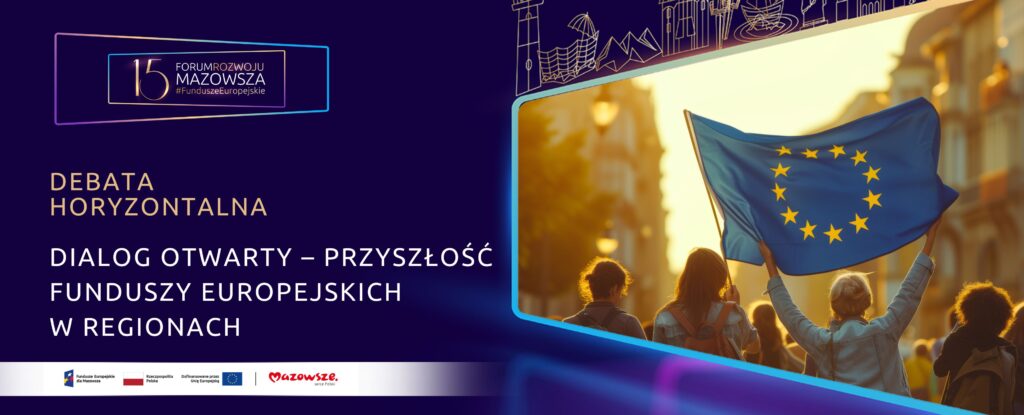 baner o debacie horyzontalnej: Dialog otwarty – przyszłość Funduszy Europejskich w regionach 