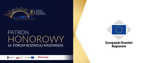 Grafika informująca o honorowym patronacie nad 16. Forum Rozwoju Mazowsza. Po lewej stronie, na granatowym tle, znajduje się logo Forum z hasłem „Wspólny kierunek rozwoju” oraz napis „Patron Honorowy 16. Forum Rozwoju Mazowsza”. Po prawej stronie, na jasnym tle ze złotymi elementami, umieszczono logo Europejskiego Komitetu Regionów. Na dole widoczne są logotypy Funduszy Europejskich dla Mazowsza, Rzeczypospolitej Polskiej, Unii Europejskiej oraz Mazowsza.