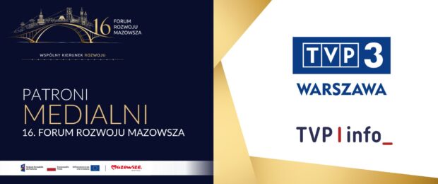 TVP3 Warszawa i&nbsp;TVP info Patronami Medialnymi 16. Forum Rozwoju Mazowsza